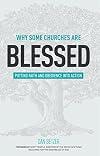 Why Some Churches Are Blessed: Putting Faith and Obedience into Action