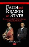 Faith and Reason of State: Lessons from Early Modern Europe and Cardinal Richelieu (European Political, Economic, and Security Issues)