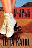 Roller Skating In The Desert