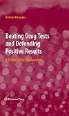 Beating Drug Tests and Defending Positive Results: A Toxicologist's Perspective