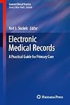 Electronic Medical Records: A Practical Guide for Primary Care (Current Clinical Practice)