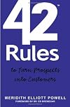 42 Rules to Turn Prospects into Customers: How to build profitable relationships to close more sales and drive more business
