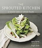 The Sprouted Kitchen A Tastier Take On Whole Foods