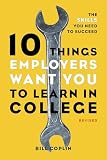 10 things employers want you to learn in college, revised