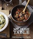 My Irish Table Recipes From The Homeland And Restaurant Eve A Cookbook