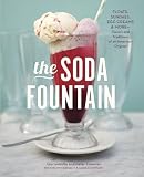 The Soda Fountain Floats Sundaes Egg Creams Morestories And Flavors Of An American Original A Cookbook