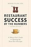 Restaurant Success by the Numbers, Second Edition: A Money-Guy's Guide to Opening the Next New Hot Spot