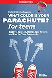 What Color Is Your Parachute For Teens Third Edition Discover Yourself Design Your Future And Plan For Your Dream Job