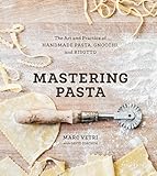 Mastering Pasta The Art And Practice Of Handmade Pasta Gnocchi And Risotto