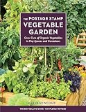 The Postage Stamp Vegetable Garden Grow Tons Of Organic Vegetables In Tiny Spaces And Containers