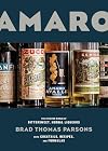 Amaro: The Spirited World of Bittersweet, Herbal Liqueurs, with Cocktails, Recipes, and Formulas