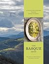 The Basque Book: A Love Letter in Recipes from the Kitchen of Txikito [A Cookbook]