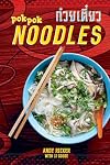 POK POK Noodles: Recipes from Thailand and Beyond [A Cookbook]