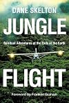 Jungle Flight: Spiritual Adventures at the Ends of the Earth