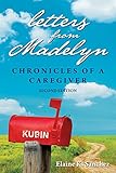 Letters From Madelyn Chronicles Of A Caregiver