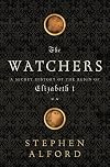 The Watchers: A Secret History of the Reign of Elizabeth I