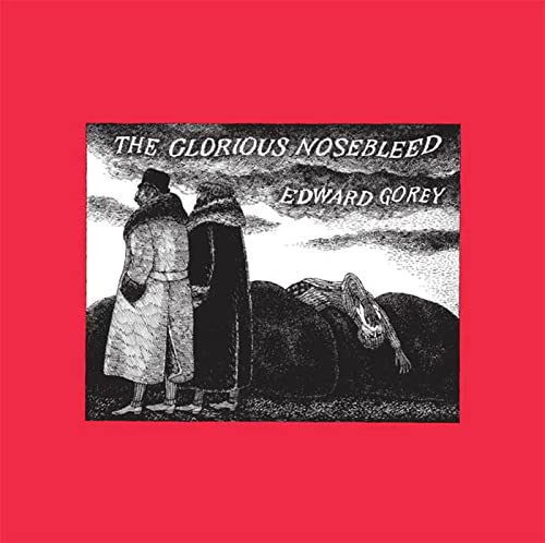 The Glorious Nosebleed (By: Edward Gorey) cover