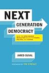 Next Generation Democracy: What the Open-Source Revolution Means for Power, Politics, and Change