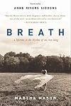 Breath: A Lifetime in the Rhythm of an Iron Lung: A Memoir