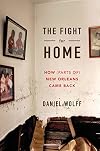 The Fight for Home: How (Parts of) New Orleans Came Back