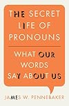The Secret Life of Pronouns: What Our Words Say about Us