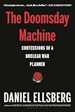 The Doomsday Machine Confessions Of A Nuclear War Planner