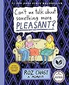 Can't We Talk About Something More Pleasant? A Memoir
