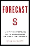 Forecast: What Physics, Meteorology, and the Natural Sciences Can Teach Us About Economics