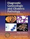 Diagnostic Gynecologic and Obstetric Pathology: An Atlas and Text