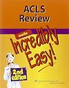 ACLS Review Made Incredibly Easy (Incredibly Easy! SeriesĀ®)