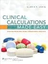 Clinical Calculations Made Easy: Solving Problems Using Dimensional Analysis