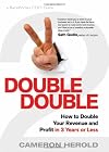 Double Double: How to Double Your Revenue and Profit in 3 Years or Less
