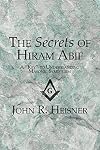 The Secrets of Hiram Abif: A "Key" to Understanding Masonic Symbolism