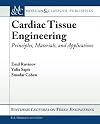 Cardiac tissue engineering principles, materials, and applications