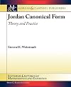 Jordan Canonical Form: Theory and Practice (Synthesis Lectures on Mathematics and Statistics)