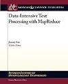 Data-Intensive Text Processing with MapReduce (Synthesis Lectures on Human Language Technologies)