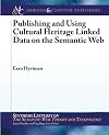 Publishing and using cultural heritage linked data on the Semantic Web