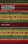 From Rebellion to Reform in Bolivia: Class Struggle, Indigenous Liberation, and the Politics of Evo Morales