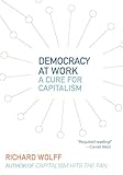 Democracy At Work A Cure For Capitalism