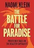 The Battle For Paradise Puerto Rico Takes On The Disaster Capitalists