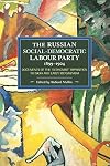 The Russian Social-Democratic Labour Party, 1899-1904: Documents of the 'Economist' Opposition to Iskra and Early Menshevism