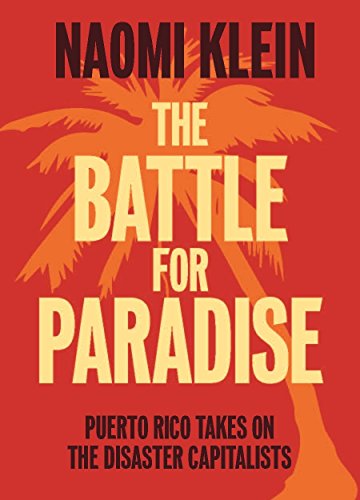The Battle For Paradise: Puerto Rico Takes on the Disaster Capitalists book cover