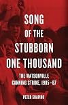 Song of the Stubborn One Thousand: The Watsonville Canning Strike, 1985-87