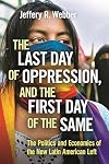 The Last Day of Oppression, and the First Day of the Same: The Politics and Economics of the New Latin American Left