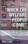 "When the Welfare People Come": Race and Class in the US Child Protection System