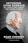 Optimism over Despair: On Capitalism, Empire, and Social Change