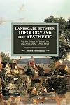 Landscape Between Ideology and the Aesthetic: Marxist Essays on British Art and Art Theory, 1750-1850