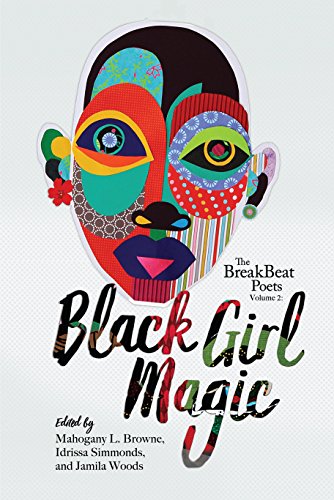Black Girl Magic (By: Mahogany L. Browne,Idrissa Simmonds,Jamila Woods,Patricia Smith,Athena Dixon,J.P. Howard) cover