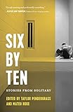 Six By Ten Stories From Solitary