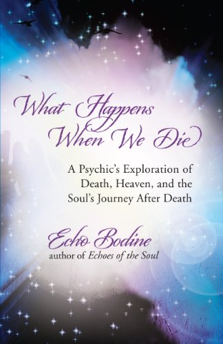 What Happens When We Die: A Psychic's Exploration of Death, Heaven, and the Soul's Journey After Death book cover